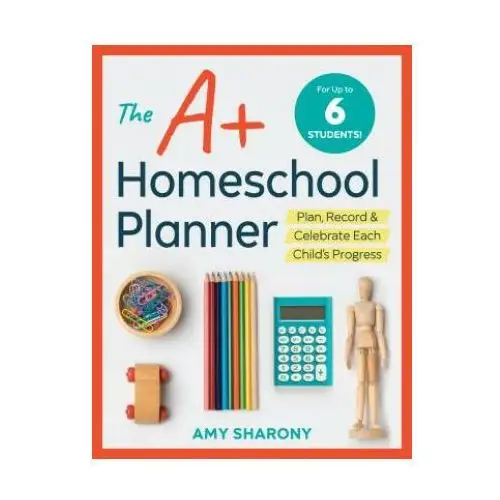 The a+ homeschool planner: plan, record, and celebrate each child's progress Rockridge pr