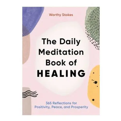 The daily meditation book of healing: 365 reflections for positivity, peace, and prosperity Rockridge pr