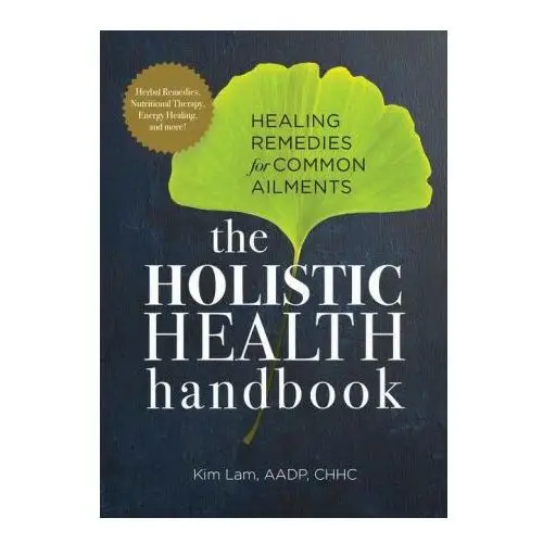 Rockridge pr The holistic health handbook: healing remedies for common ailments