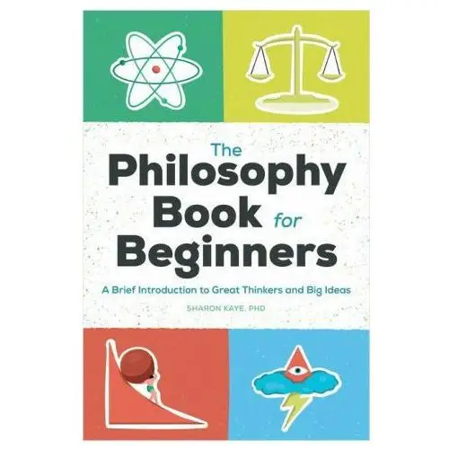 Rockridge pr The philosophy book for beginners: a brief introduction to great thinkers and big ideas