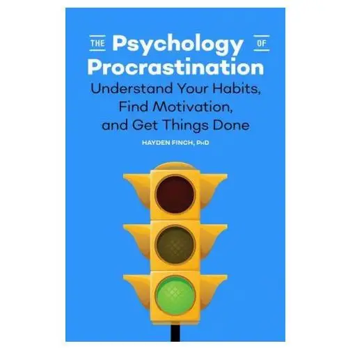 Rockridge pr The psychology of procrastination: understand your habits, find motivation, and get things done