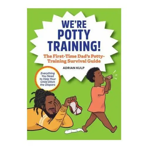 Rockridge pr We're potty training!: the first-time dad's potty-training survival guide