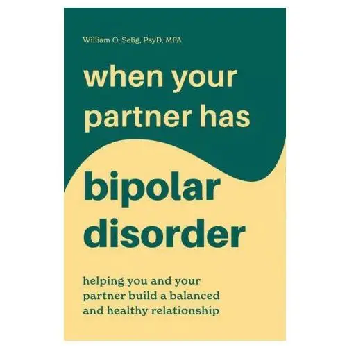 Rockridge pr When your partner has bipolar disorder: helping you and your partner build a balanced and healthy relationship