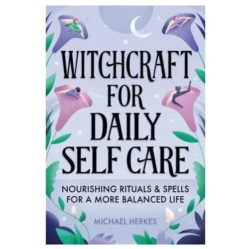 Witchcraft for daily self-care: nourishing rituals and spells for a more balanced life Rockridge pr