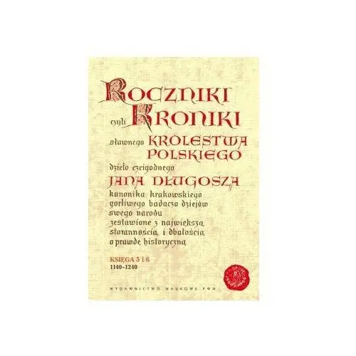 Roczniki czyli Kroniki Sławnego Królestwa Polskiego. Księga V-VI: 1140-1240