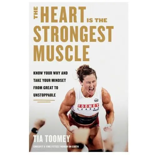 The heart is the strongest muscle: how to get from great to unstoppable Rodale pr