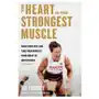 The heart is the strongest muscle: how to get from great to unstoppable Rodale pr Sklep on-line