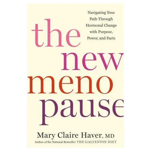 Rodale pr The new menopause: navigating your path through hormonal change with purpose, power, and the facts
