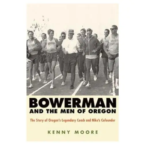 Bowerman and the men of oregon Rodale press