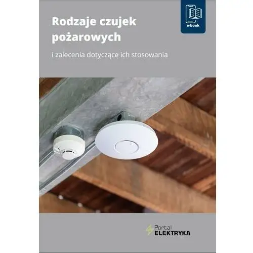 Rodzaje czujek pożarowych i zalecenia dotyczące ich stosowania - ebook PDF