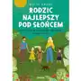 Rodzic najlepszy pod słońcem. Cztery kroki do szczęśliwego dzieciństwa Twojego dziecka Sklep on-line