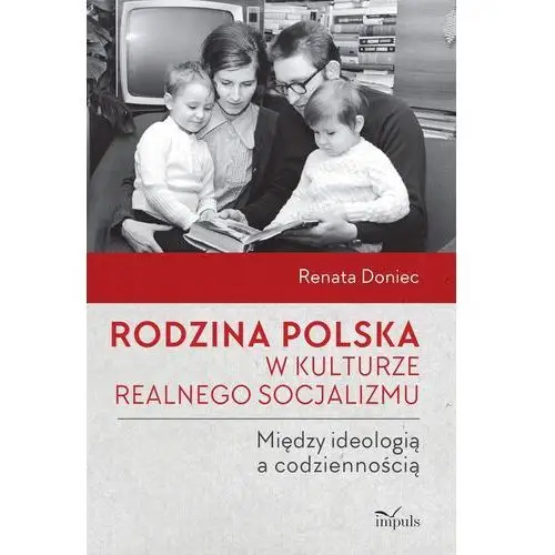 Rodzina polska w kulturze realnego socjalizmu... - Renata Doniec - książka