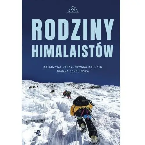 Rodziny himalaistów - katarzyna skrzydłowska-kalukin, joanna sokolińska