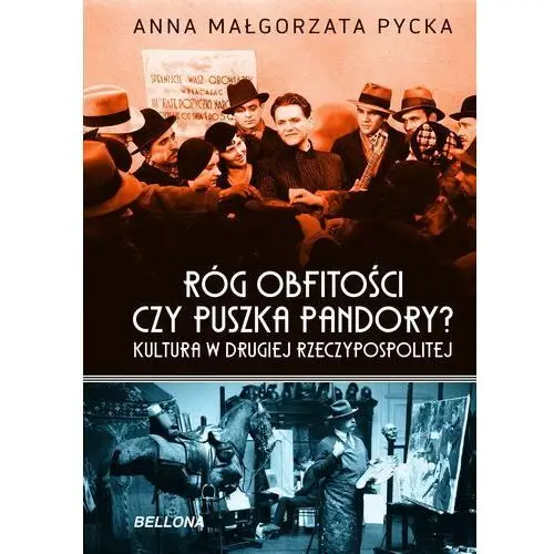 Róg obfitości czy puszka Pandory? Kultura w Drugiej Rzeczypospolitej - Tylko w Legimi możesz przeczytać ten tytuł przez 7 dni za darmo