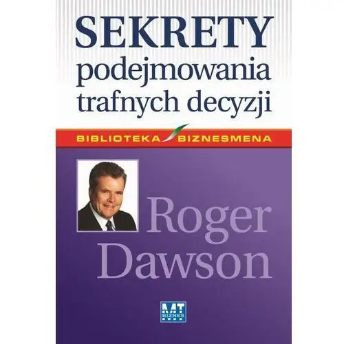 Roger dawson Sekrety podejmowania trafnych decyzji