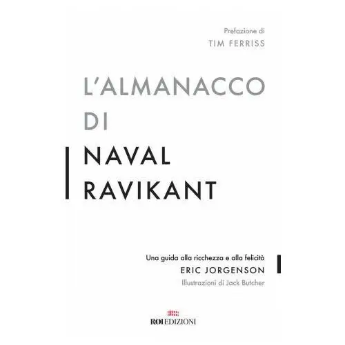 Roi edizioni Almanacco di naval ravikant. una guida alla ricchezza e alla felicità