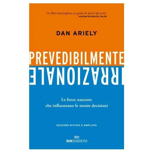 Prevedibilmente irrazionale. Le forze nascoste che influenzano le nostre decisioni