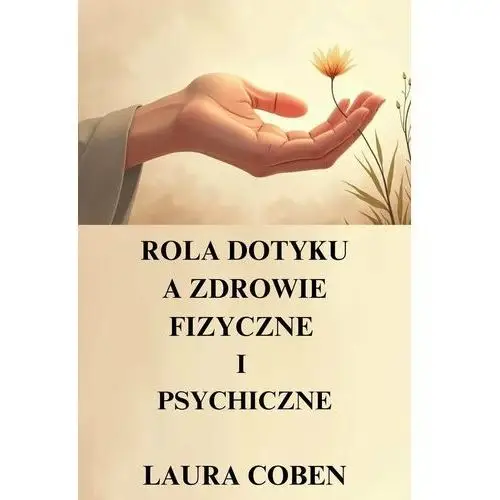 Rola dotyku a zdrowie fizyczne i psychiczne