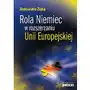 Rola Niemiec w rozszerzaniu Unii Europejskiej Sklep on-line