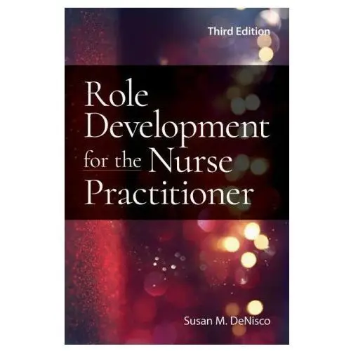 Role development for the nurse practitioner Jones and bartlett publishers, inc