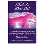 R.O.L.L. With It!:...a quick and easy way to help you gracefully glide from Fear to Love Sklep on-line