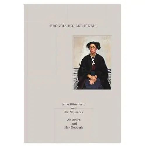 Broncia Koller-Pinell. Eine Künstlerin und ihr Netzwerk / An Artist and Her Network Rollig, Stella