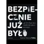Roman polko, paulina polko Bezpiecznie już było. jak żyć w świecie sieci, terrorystów i ciągłej niepewności Sklep on-line