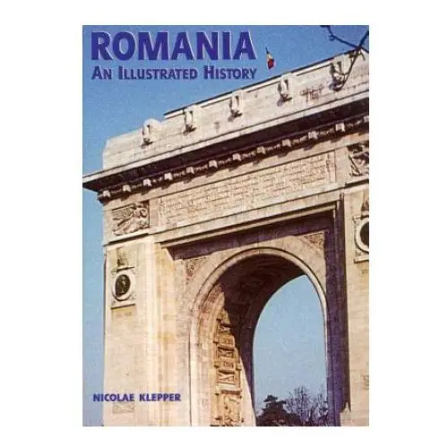 Romania: An Illustrated History