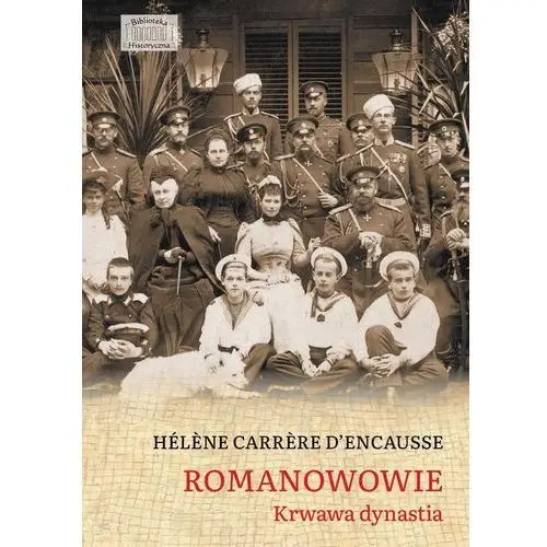 Romanowowie. krwawa dynastia Hélène carrère d'encausse