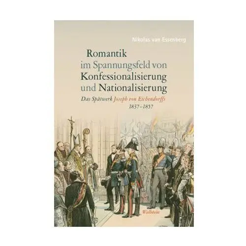 Romantik im Spannungsfeld von Konfessionalisierung und Nationalisierung