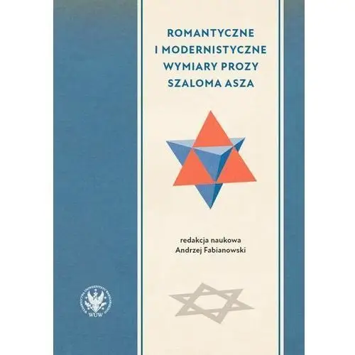 Romantyczne i modernistyczne wymiary prozy szaloma asza - andrzej fabianowski (epub) Wydawnictwa uniwersytetu warszawskiego