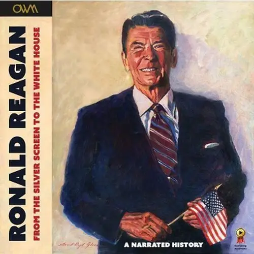 Ronald Reagan. From the Silver Screen to the White House