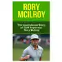 Rory mcilroy: the inspirational story of golf superstar rory mcilroy Createspace independent publishing platform Sklep on-line