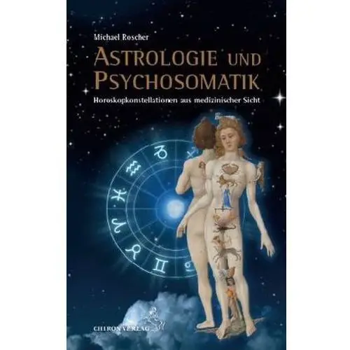 Astrologie und Psychsomatik Roscher, Michael