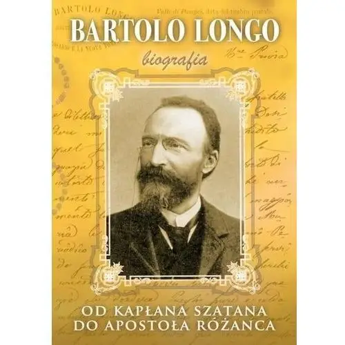 Bartolo longo. od kapłana szatana do apostoła.. Rosemaria