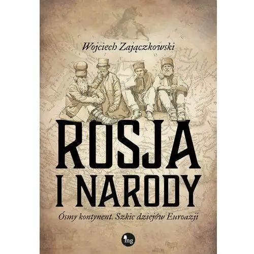 Rosja i narody. Ósmy kontynent. Szkic dziejów Eurazji