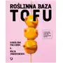 Roślinna Baza. Tofu Maja Jaworowska, Karolina Paciorek Sklep on-line