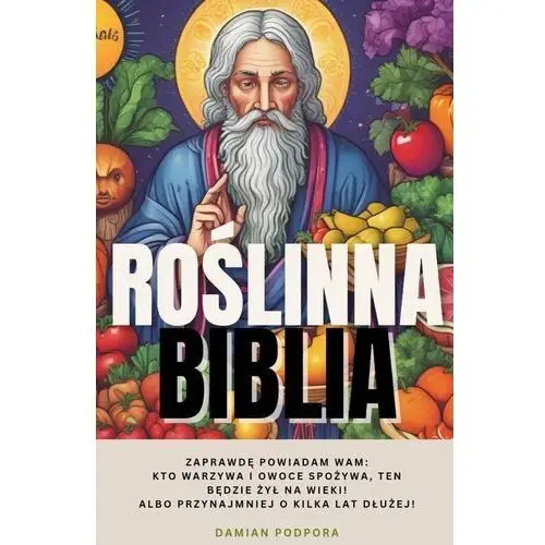 Roślinna Biblia- 35 zabawnych przypowieści i przepisów kuchni roślinnej