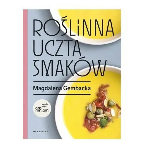 Roślinna uczta smaków Magdalena Gembacka