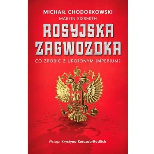 Rosyjska zagwozdka. Co zrobić z urojonym imperium?