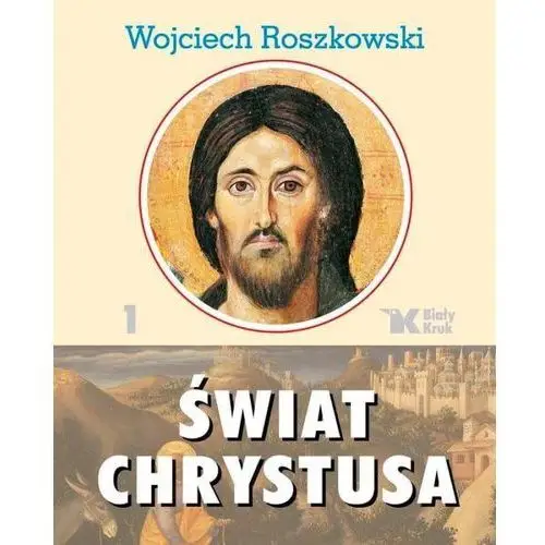 Roszkowski wojciech Świat chrystusa - wojciech roszkowski