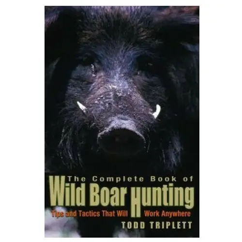 Rowman & littlefield Complete book of wild boar hunting