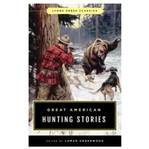 Great american hunting stories Rowman & littlefield