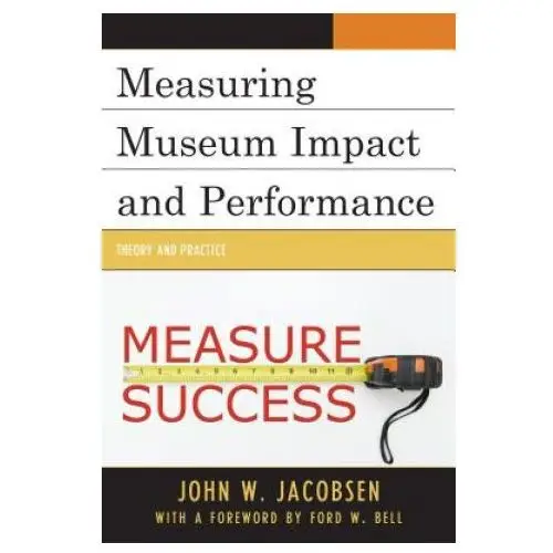 Measuring museum impact and performance Rowman & littlefield