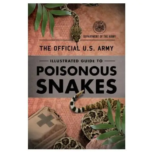 Official u.s. army illustrated guide to venomous snakes Rowman & littlefield