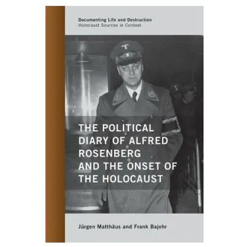 Political Diary of Alfred Rosenberg and the Onset of the Holocaust