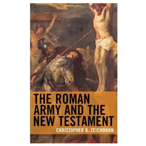 Rowman & littlefield Roman army and the new testament