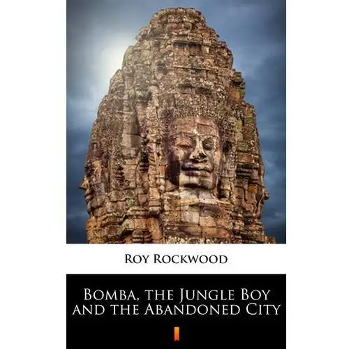 Bomba, the jungle boy and the abandoned city Roy rockwood