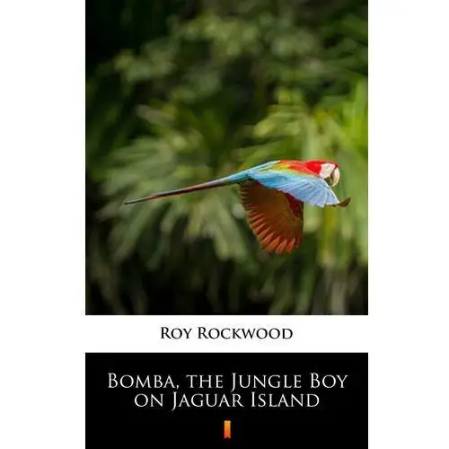 Roy rockwood Bomba, the jungle boy on jaguar island