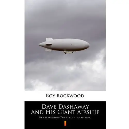 Roy rockwood Dave dashaway and his giant airship
